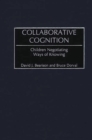 Collaborative Cognition : Children Negotiating Ways of Knowing - eBook