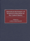 Historical Dictionary of Women's Education in the United States - Eisenmann Linda Eisenmann