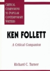 Ken Follett : A Critical Companion - Ph.D Richard C. Turner Ph.D