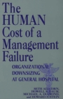 The Human Cost of a Management Failure : Organizational Downsizing at General Hospital - eBook