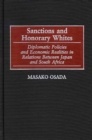 Sanctions and Honorary Whites : Diplomatic Policies and Economic Realities in Relations Between Japan and South Africa - eBook