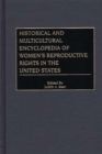 Historical and Multicultural Encyclopedia of Women's Reproductive Rights in the United States - Baer Judith A. Baer
