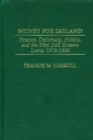 Money for Ireland : Finance, Diplomacy, Politics, and the First Dail Eireann Loans, 1919-1936 - eBook