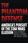 The Phantom Defense : America's Pursuit of the Star Wars Illusion - eBook