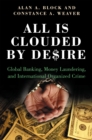All Is Clouded by Desire : Global Banking, Money Laundering, and International Organized Crime - eBook