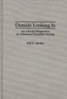 Outside Looking In : An African Perspective on American Pluralistic Society - eBook