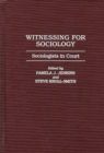 Witnessing for Sociology : Sociologists in Court - eBook