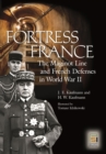 Fortress France: The Maginot Line and French Defenses in World War II : The Maginot Line and French Defenses in World War II - J.E Kaufmann
