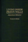 Living Inside Prison Walls : Adjustment Behavior - eBook