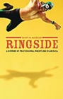 Ringside : A History of Professional Wrestling in America - Beekman Scott Beekman