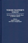 Whose Master's Voice? The Development of Popular Music in Thirteen Cultures : The Development of Popular Music in Thirteen Cultures - Fouli T. Papageorgiou