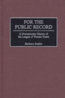 For the Public Record : A Documentary History of the League of Women Voters - eBook