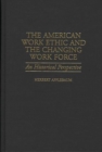 The American Work Ethic and the Changing Work Force : An Historical Perspective - eBook