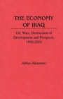 The Economy of Iraq : Oil, Wars, Destruction of Development and Prospects, 1950-2010 - eBook