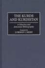 The Kurds and Kurdistan: A Selective and Annotated Bibliography : A Selective and Annotated Bibliography - Lokman I. Meho