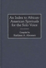 An Index to African-American Spirituals for the Solo Voice - eBook