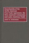 Encyclopedia of the North American Free Trade Agreement, the New American Community, and Latin-American Trade - Rosenberg Jerry Rosenberg