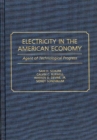 Electricity in the American Economy : Agent of Technological Progress - eBook