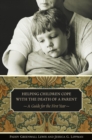 Helping Children Cope with the Death of a Parent : A Guide for the First Year - eBook