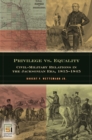 Privilege vs. Equality : Civil-Military Relations in the Jacksonian Era, 1815-1845 - eBook