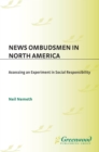 News Ombudsmen in North America : Assessing an Experiment in Social Responsibility - eBook