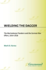 Wielding the Dagger : The MarineKorps Flandern and the German War Effort, 1914-1918 - eBook