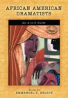 African American Dramatists: An A-to-Z Guide : An A-to-Z Guide - Emmanuel S. Nelson