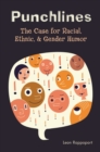 Punchlines: The Case for Racial, Ethnic, and Gender Humor : The Case for Racial, Ethnic, and Gender Humor - eBook