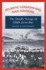 Atlantic Convoys and Nazi Raiders : The Deadly Voyage of HMS Jervis Bay - eBook