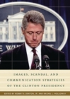 Images, Scandal, and Communication Strategies of the Clinton Presidency - eBook