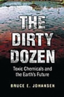 The Dirty Dozen : Toxic Chemicals and the Earth's Future - eBook