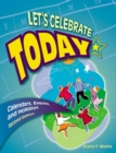 Let's Celebrate Today : Calendars, Events, and Holidays - eBook