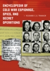 Encyclopedia of Cold War Espionage, Spies, and Secret Operations - Richard C. Trahair