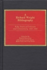 A Richard Wright Bibliography : Fifty Years of Criticism and Commentary, 1933-1982 - eBook