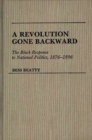 A Revolution Gone Backward : The Black Response to National Politics, 1876-1896 - eBook