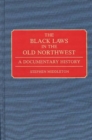 The Black Laws in the Old Northwest : A Documentary History - eBook