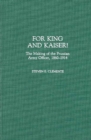 For King and Kaiser! : The Making of the Prussian Army Officer, 1860-1914 - eBook