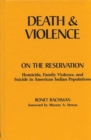 Death and Violence on the Reservation : Homicide, Family Violence, and Suicide in American Indian Populations - eBook