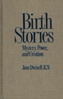 Birth Stories : Mystery, Power, and Creation - eBook