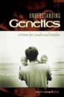 Understanding Genetics: A Primer for Couples and Families : A Primer for Couples and Families - Angela Scheuerle