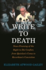 Write to Death : News Framing of the Right to Die Conflict, from Quinlan's Coma to Kevorkian's Conviction - eBook