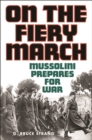 On the Fiery March : Mussolini Prepares for War - eBook