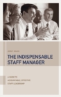 The Indispensable Staff Manager : A Guide to Accountable, Effective Staff Leadership - eBook