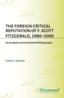 The Foreign Critical Reputation of F. Scott Fitzgerald, 1980-2000 : An Analysis and Annotated Bibliography - eBook