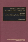 Critical Education Against Global Capitalism : Karl Marx and Revolutionary Critical Education - eBook