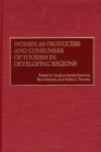Women as Producers and Consumers of Tourism in Developing Regions - Apostolopoulos Yorghos Apostolopoulos