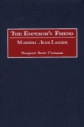 The Emperor's Friend : Marshal Jean Lannes - eBook