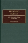 Treading Softly : U.S. Marines in China, 1819-1949 - eBook