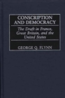 Conscription and Democracy : The Draft in France, Great Britain, and the United States - eBook