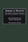 Shaman or Sherlock? : The Native American Detective - eBook